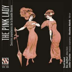 The Pink Lady-Popular Hits of the Great War de Charlier/Mathot/Tivoli Band