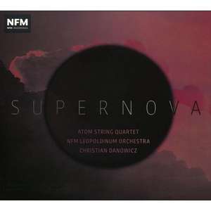 Supernova de Atom String Quartet/NFM Leopoldinum Orchestra