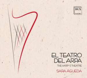 El Teatro del Arpa-Harfenmusik im Spanien d.17. de Sara/Mayer Agueda