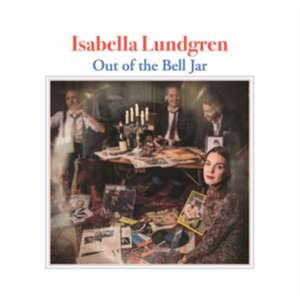 Out of the bell jar de Isabella Lundgren