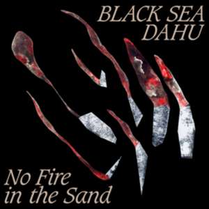 No Fire In The Sand de Black Sea Dahu