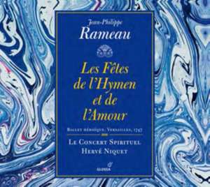 Les Fetes de l'Hymen et de l'Amour de Niquet/Sampson/Choeur et Orchestre Concert Spir.