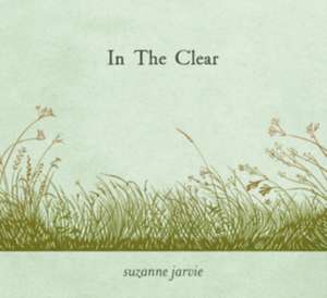 In The Clear de Suzanne Jarvie