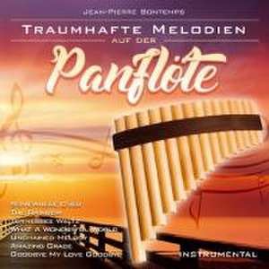 Traumhafte Melodien auf der Panflöte-instr. de Jean-Pierre Bontemps