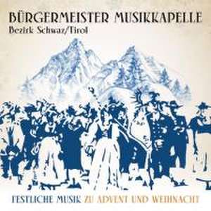 Festl.Musik zu Advent und Weihnacht-50 Jahre_ de Bürgermeister Musikkapelle Bezirk Schwaz/Tirol