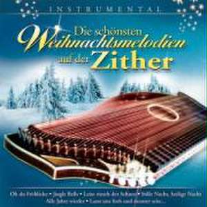 Die Schönsten Weihnachtsmelodien Auf Der Zither de Michael Bissinger