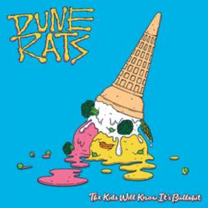 The Kids Will Know It's Bullshit de Dune Rats