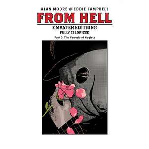 From Hell Master Edition Part 3: The Nemesis Of Neglect de Alan Moore