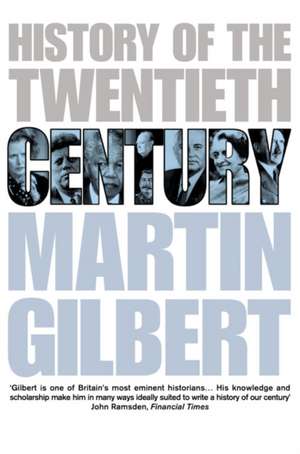 HISTORY OF THE 20TH CENTURY de Martin Gilbert