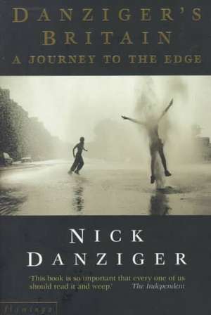 Danziger's Britain: A Journey to the Edge de Nick Danziger