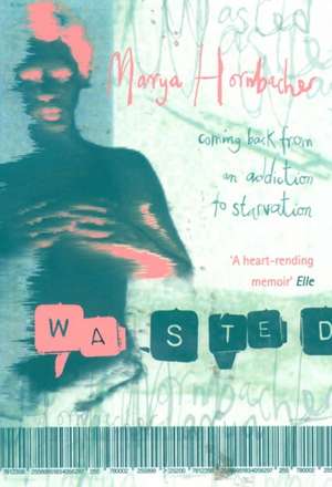 Wasted de Marya Hornbacher