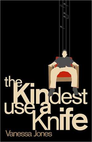 The Kindest Use a Knife de Vanessa Jones