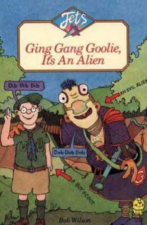 Ging Gang Goolie, it's an Alien de Bob Wilson