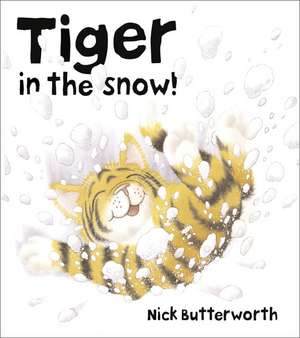 Tiger in the Snow! de Nick Butterworth