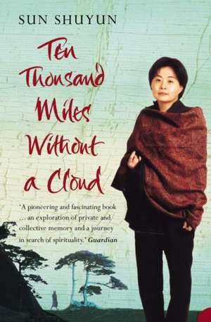 Ten Thousand Miles Without a Cloud de Sun Shuyun
