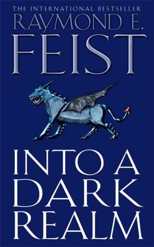 Into a Dark Realm de Raymond E. Feist