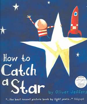 How to Catch a Star. 20th Anniversary Edition de Oliver Jeffers