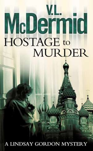 Hostage to Murder de V. L. Mcdermid