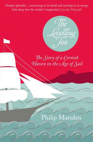 The Levelling Sea de Philip Marsden