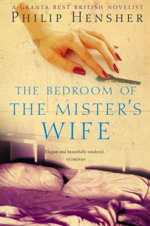 The Bedroom of the Mister's Wife de Philip Hensher