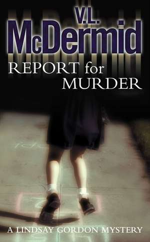 Report for Murder de V. L. Mcdermid