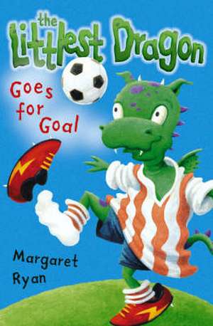 Littlest Dragon Goes for Goal [New Edition] de Margaret Ryan