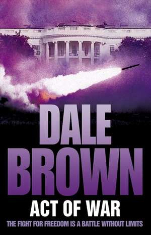 Act of War de Dale Brown