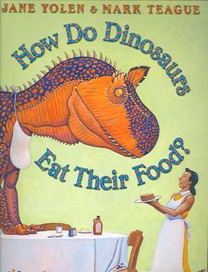 How Do Dinosaurs Eat Their Food? de Jane Yolen