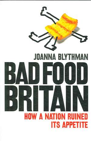 Blythman, J: Bad Food Britain de Joanna Blythman