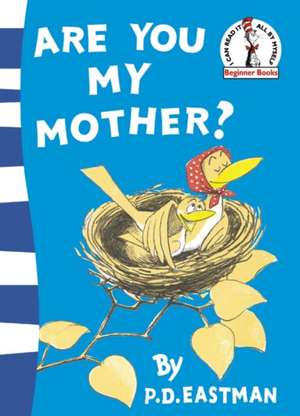 Are You My Mother? de P. D. Eastman