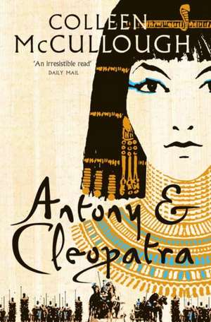 Antony and Cleopatra de Colleen Mccullough