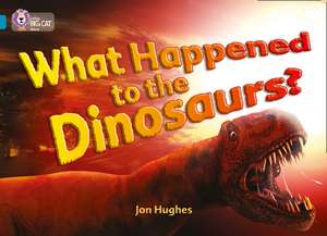 What Happened to the Dinosaurs? de Jon Hughes