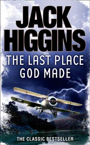 The Last Place God Made de Jack Higgins