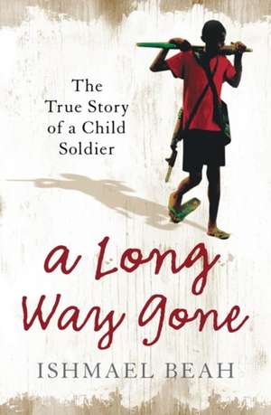 A Long Way Gone de Ishmael Beah