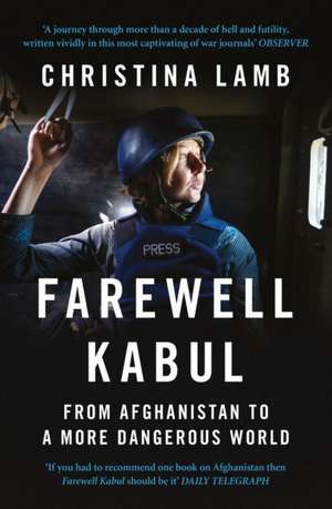 Farewell Kabul de Christina Lamb