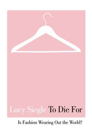 To Die For de Lucy Siegle