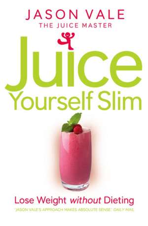 Juice Yourself Slim de Jason Vale