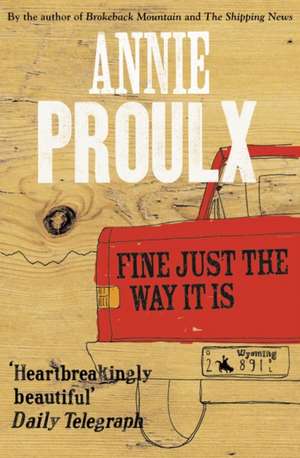 Fine Just the Way It Is de Annie Proulx