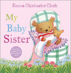 My Baby Sister (Humber and Plum, Book 2): A Boy Eager to Please. the Man Who Destroyed His Childhood. the Love That Overcame It. de Emma Chichester Clark