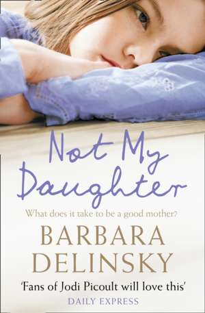 Not My Daughter de Barbara Delinsky