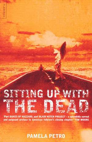 Sitting Up With the Dead de Pamela Petro