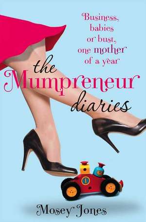 The Mumpreneur Diaries de Mosey Jones