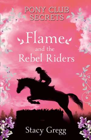 Flame and the Rebel Riders de Stacy Gregg