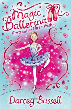 Rosa and the Three Wishes de Darcey Bussell