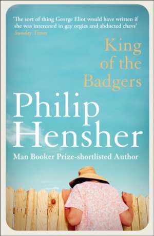 Hensher, P: King of the Badgers de Philip Hensher