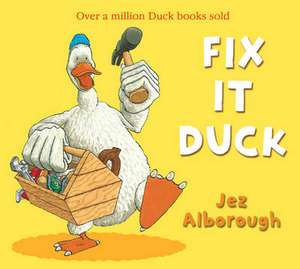 FIX IT DUCK NEW ED PB de Jez Alborough