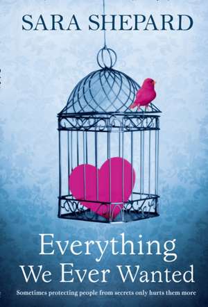 Everything We Ever Wanted de Sara Shepard