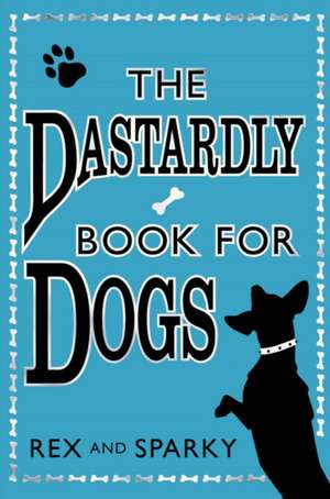 The Dastardly Book for Dogs de Rex