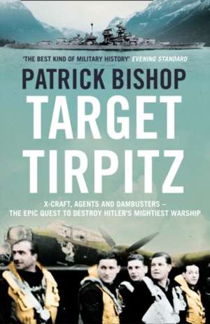 Target Tirpitz de Patrick Bishop