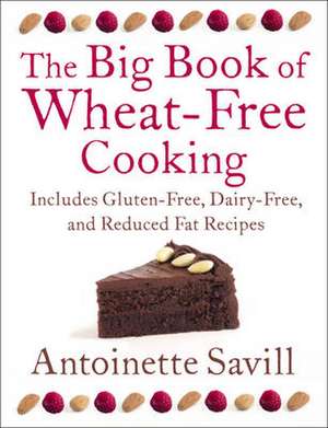 The Big Book of Wheat-Free Cooking de Antoinette Savill